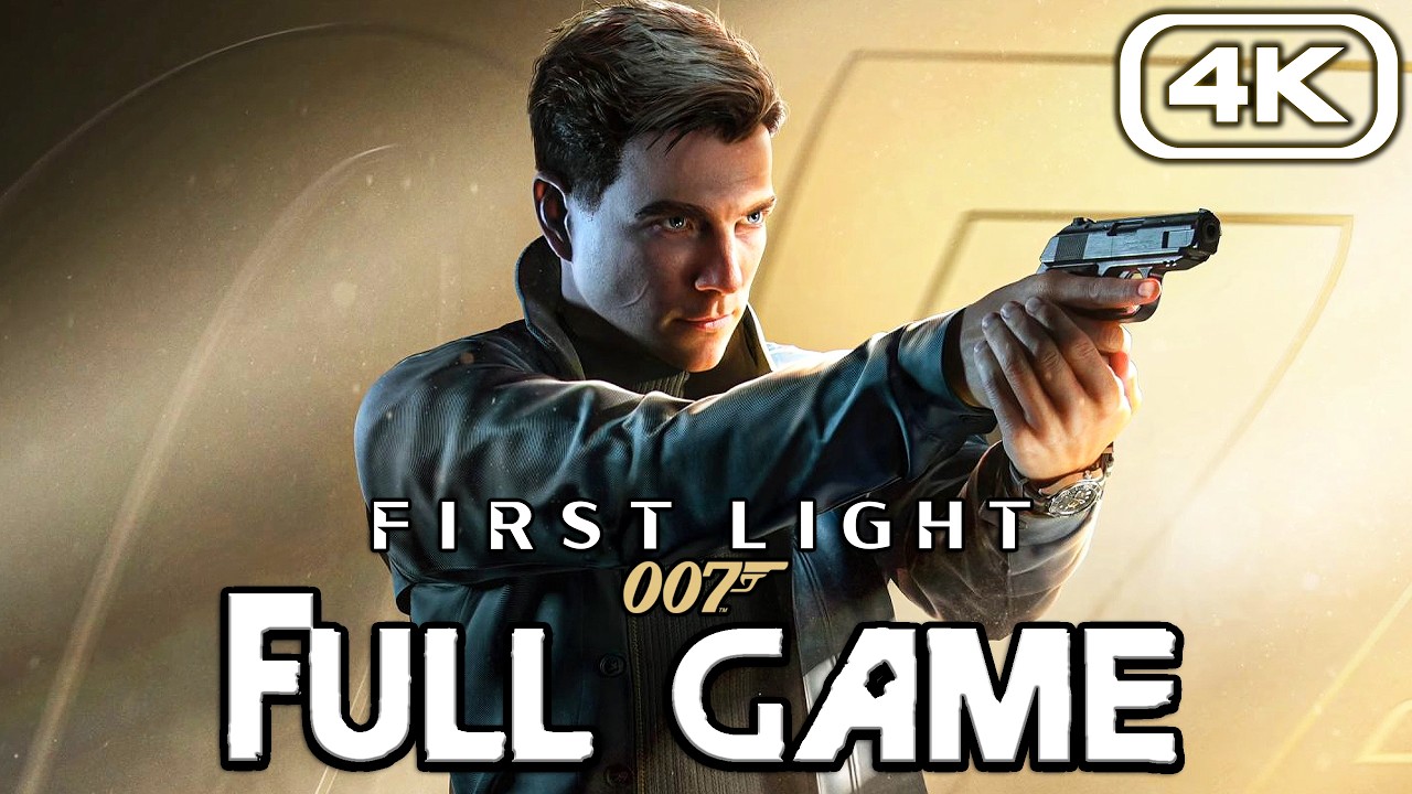 007 FIRST LIGHT Gameplay Walkthrough FULL GAME (4K 60FPS) No Commentary