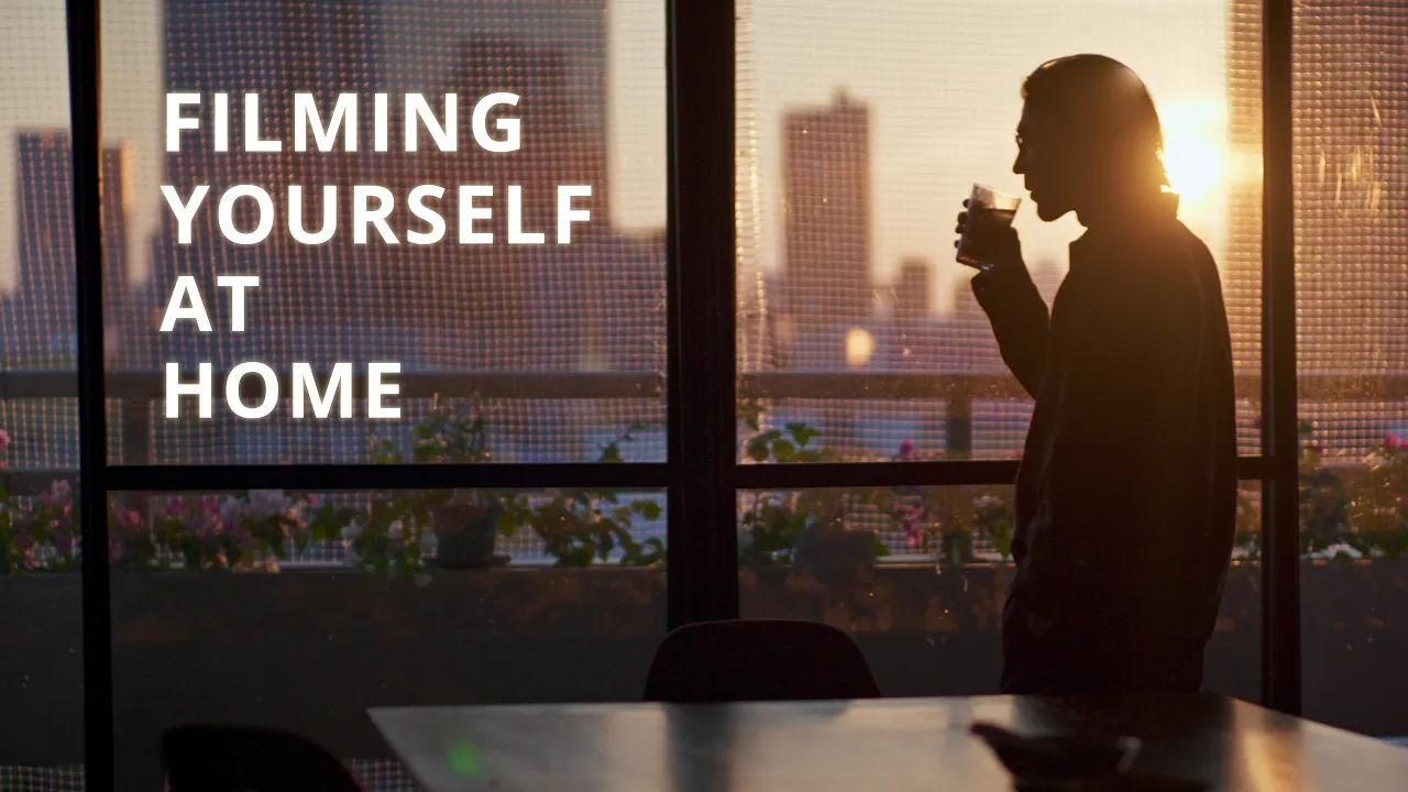 10 Tips for Filming Yourself at Home