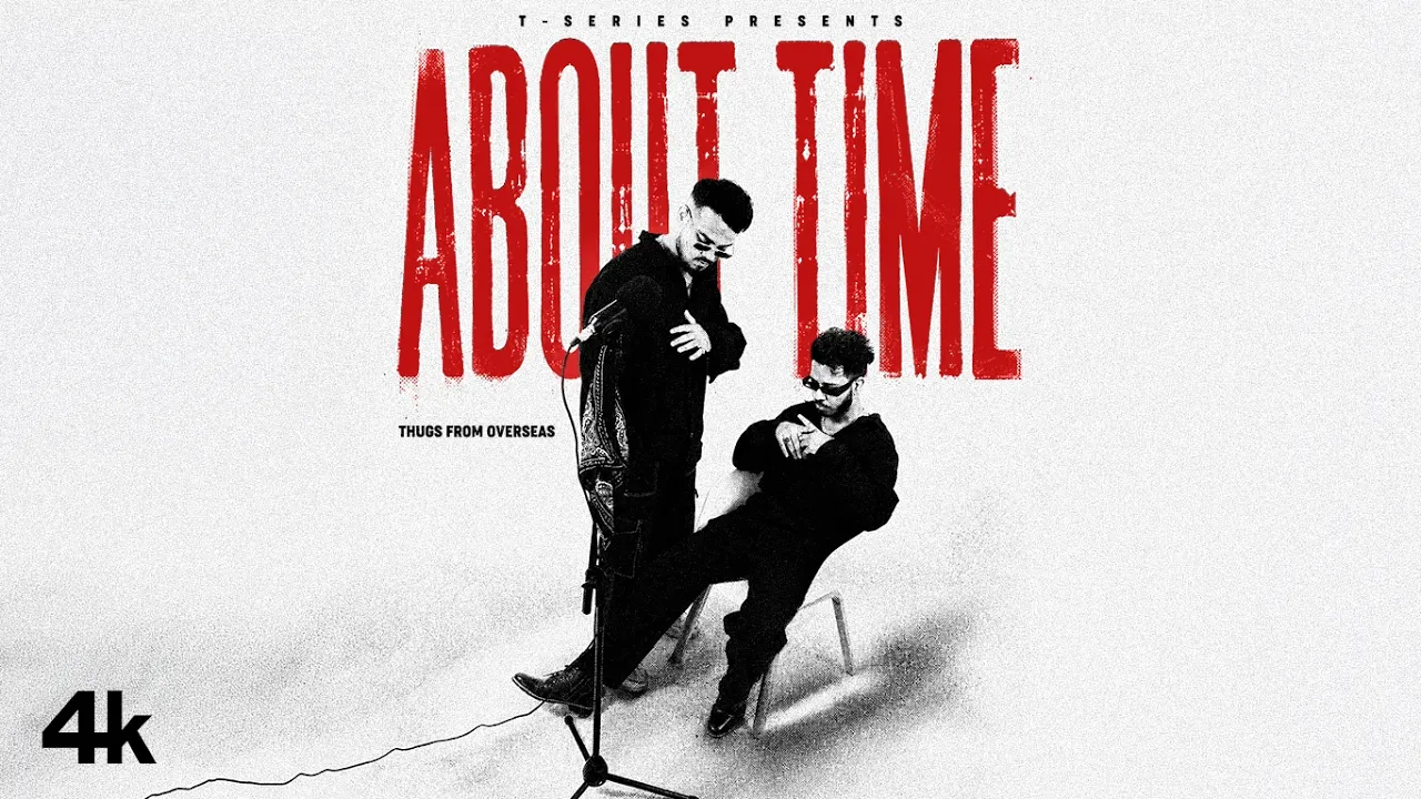 ABOUT TIME (Official Video): THUGS FROM OVERSEAS | T-SERIES