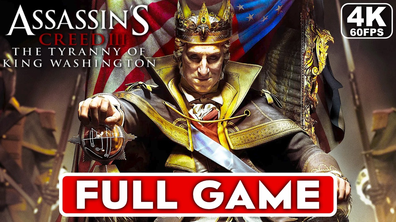 Assassin's Creed 3 The Tyranny of King Washington Gameplay Walkthrough FULL GAME [4K 60FPS PC]