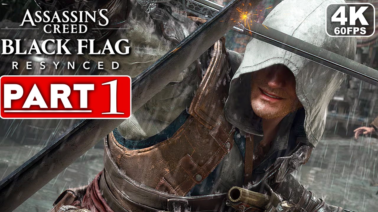 ASSASSIN'S CREED BLACK FLAG RESYNCED Gameplay Walkthrough Part 1 [4K 60FPS] - No Commentary