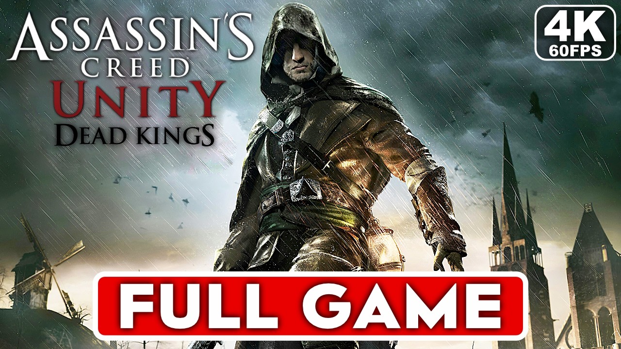Assassin's Creed Unity Dead Kings Gameplay Walkthrough FULL GAME [4K 60FPS PC] - No Commentary