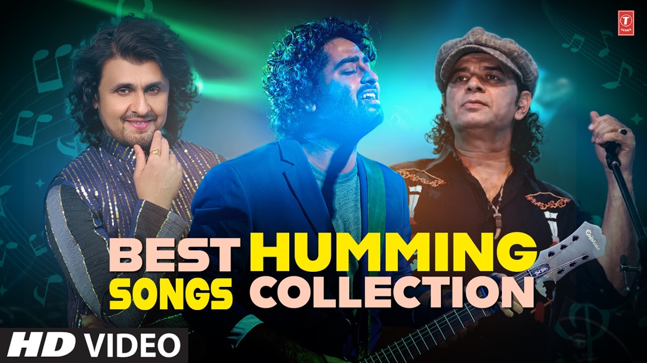 Best Humming Songs | Evergreen Love Songs | Arijit Singh | Sonu Nigam | Mohit Chauhan | T-Series