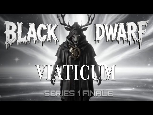 BLACK DWARF | VIATICUM — SERIES FINALE | Cosmic Sci-FI Universe on the brink!