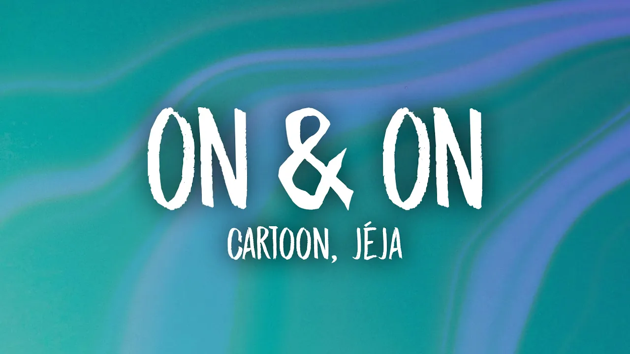 Cartoon, Jéja - On & On (Lyrics) ft. Daniel Levi