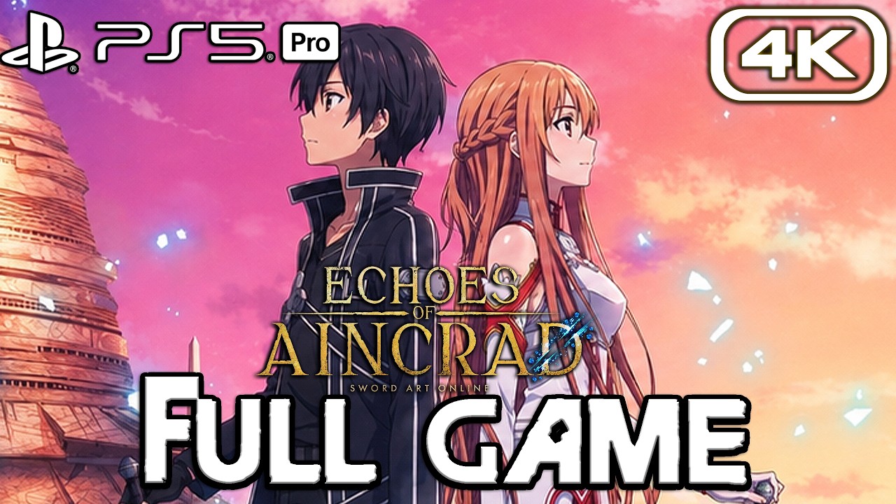 ECHOES OF AINCRAD SWORD ART ONLINE Gameplay Walkthrough FULL GAME (4K 60FPS) No Commentary