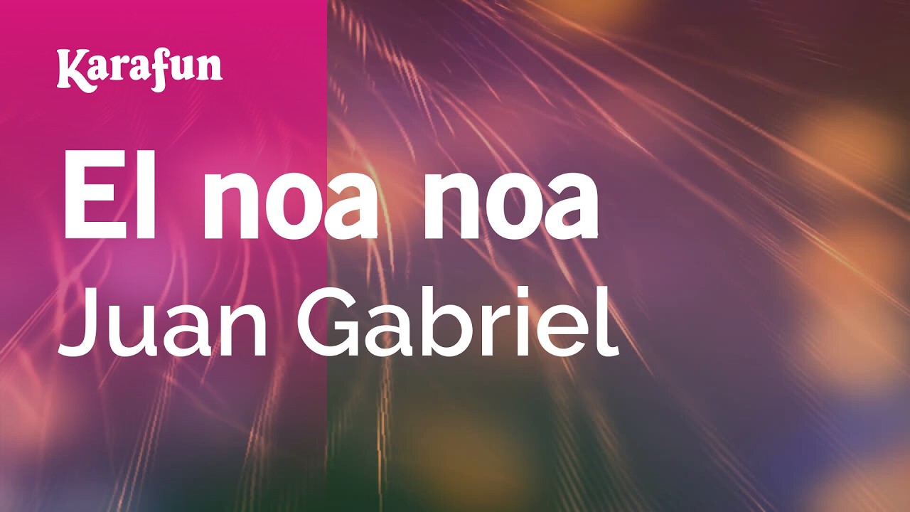 El noa noa - Juan Gabriel | Versión Karaoke | KaraFun