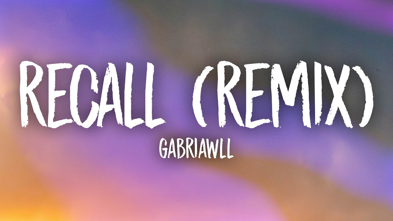 Gabriawll - Recall (Remix)