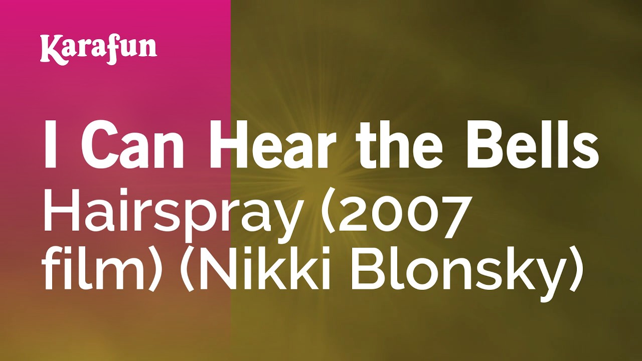 I Can Hear the Bells - Hairspray (2007 film) (Nikki Blonsky) | Karaoke Version | KaraFun