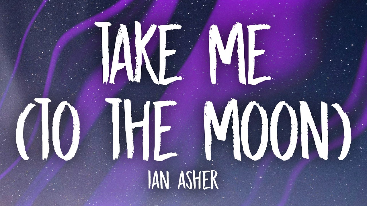 Ian Asher - Take Me (To The Moon) Lyrics