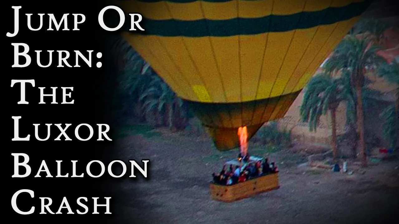 Jump or Burn: The Luxor Balloon Crash | Fascinating Horror