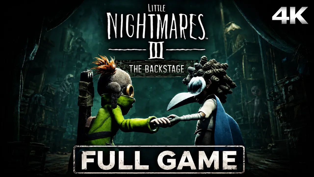LITTLE NIGHTMARES 3: THE BACKSTAGE Full Gameplay Walkthrough / No Commentary【FULL GAME】4K Ultra HD