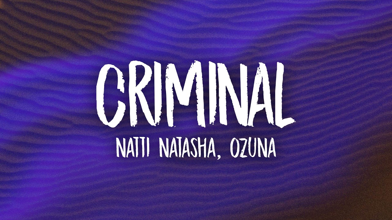 Natti Natasha, Ozuna - Criminal (Lyrics)