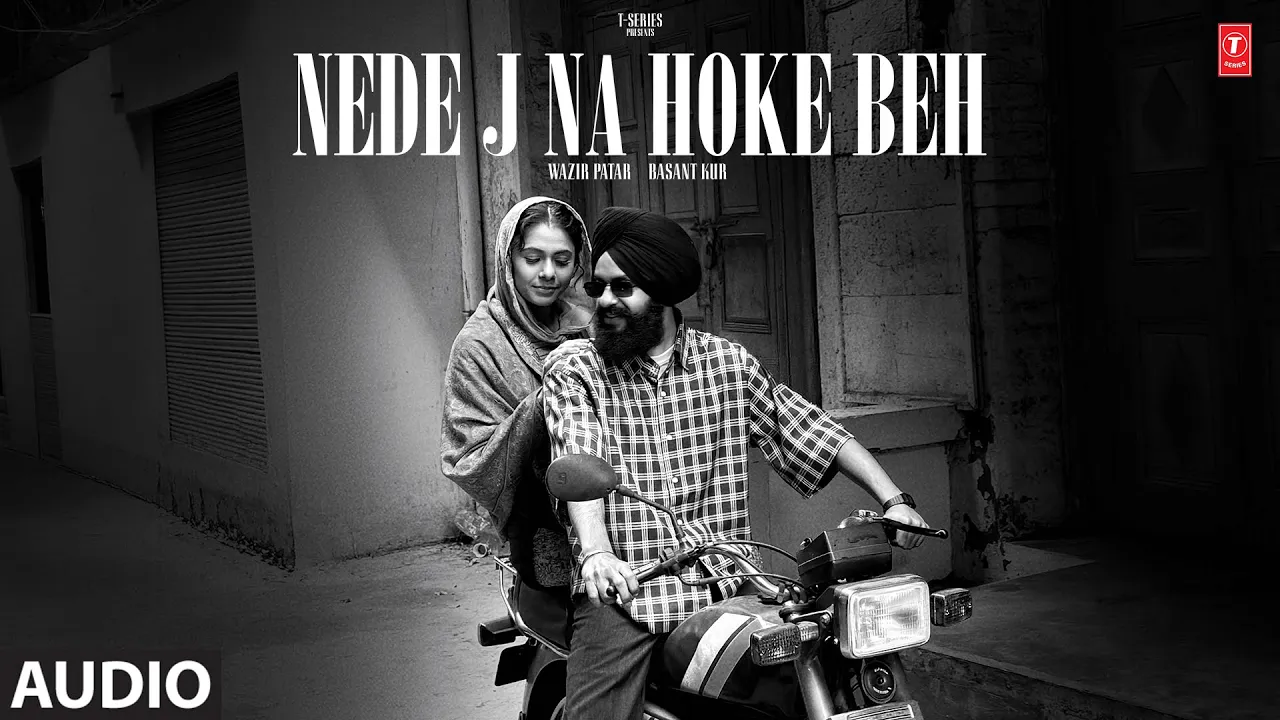 Nede J Na Hoke Beh (Full Audio): Wazir Patar | Basant Kur | Ranbir Ajab | Latest Punjabi Song