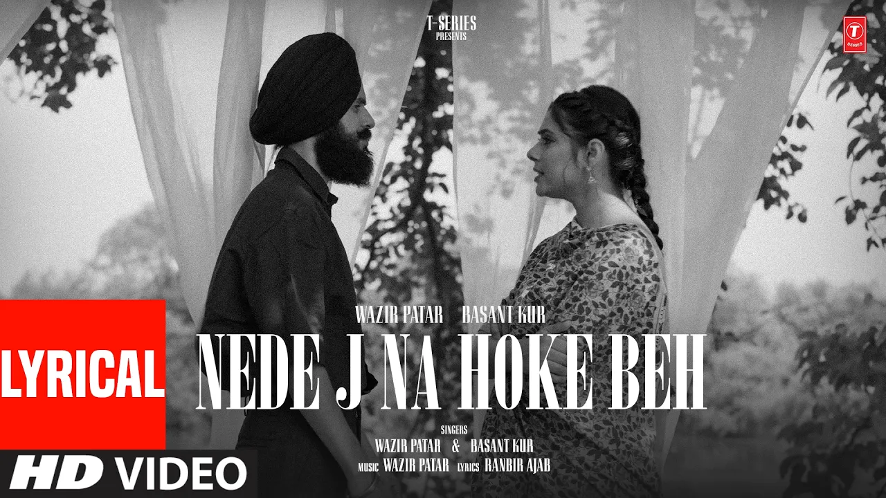 Nede J Na Hoke Beh (Lyrical Video): Wazir Patar | Basant Kur | Ranbir Ajab | Latest Punjabi Song