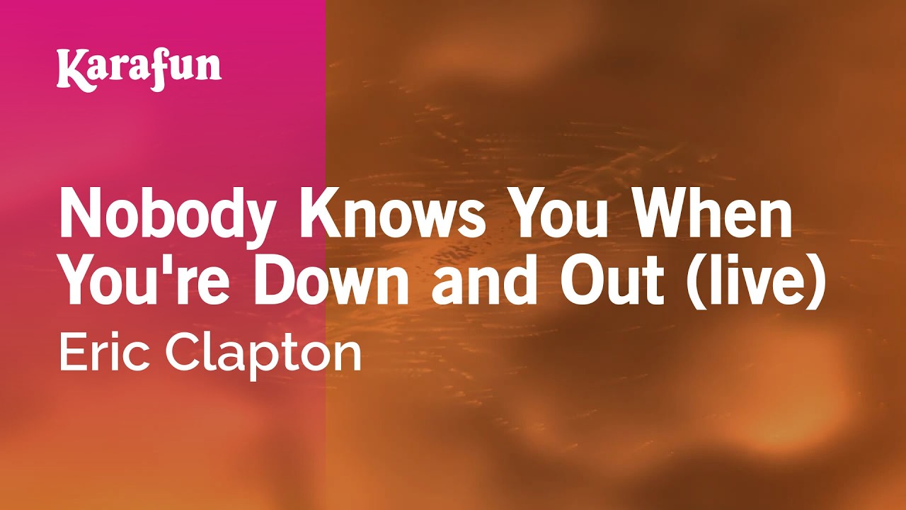 Nobody Knows You When You're Down and Out (live) - Eric Clapton | Karaoke Version | KaraFun
