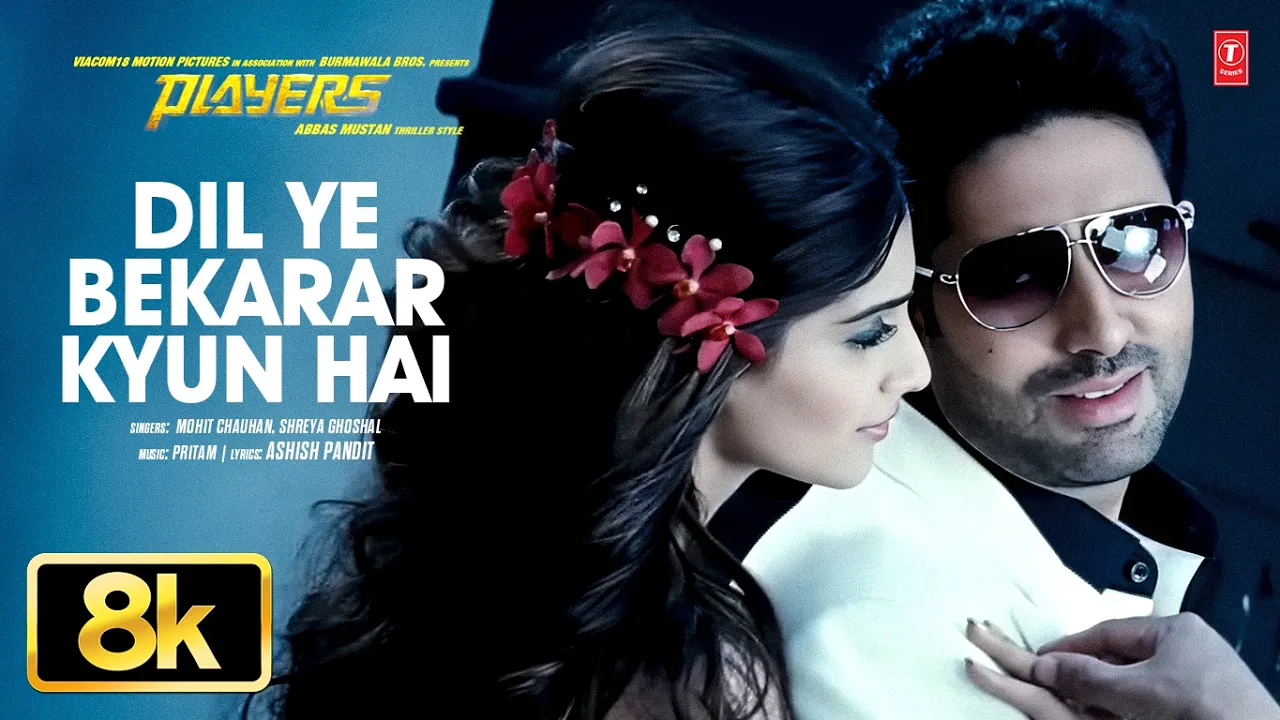 Players: Dil Ye Bekarar Kyun Hai 8K Video Song | Abhishek B | Sonam K | Pritam,Mohit C,Shreya G