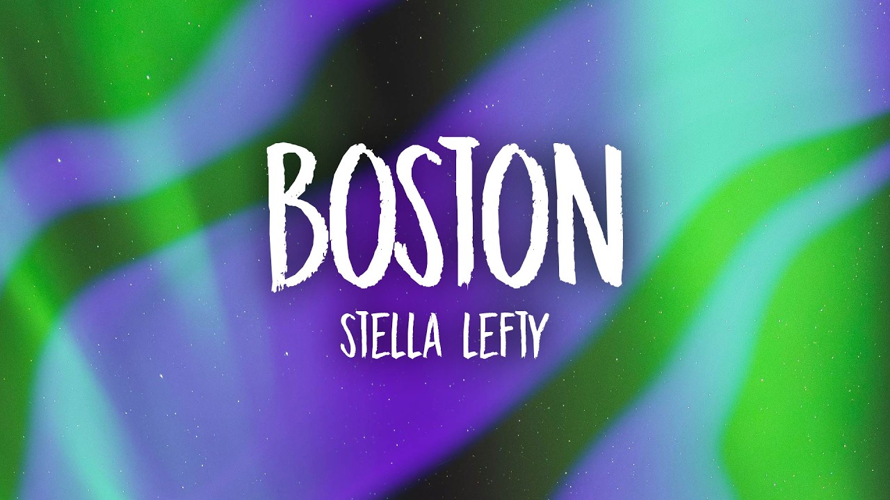 STELLA LEFTY - Boston (Lyrics)