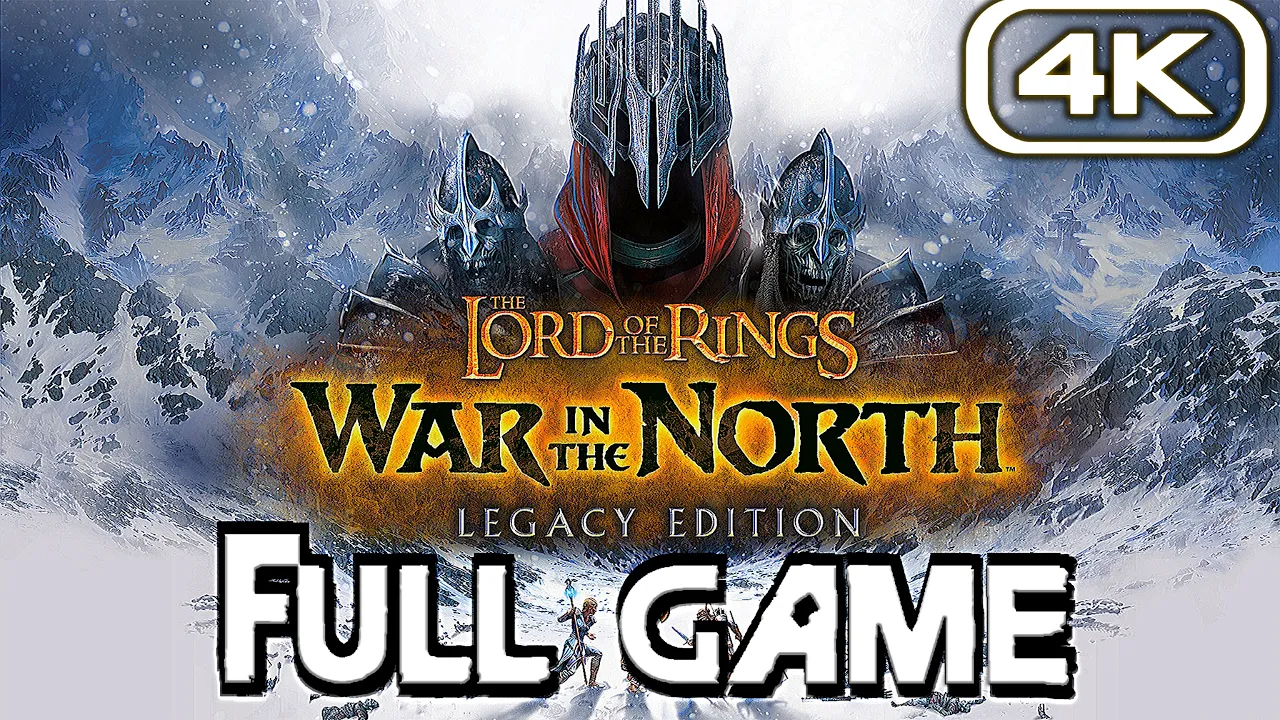 THE LORD OF THE RINGS WAR IN THE NORTH LEGACY EDITION Gameplay Walkthrough FULL GAME (4K 60FPS)