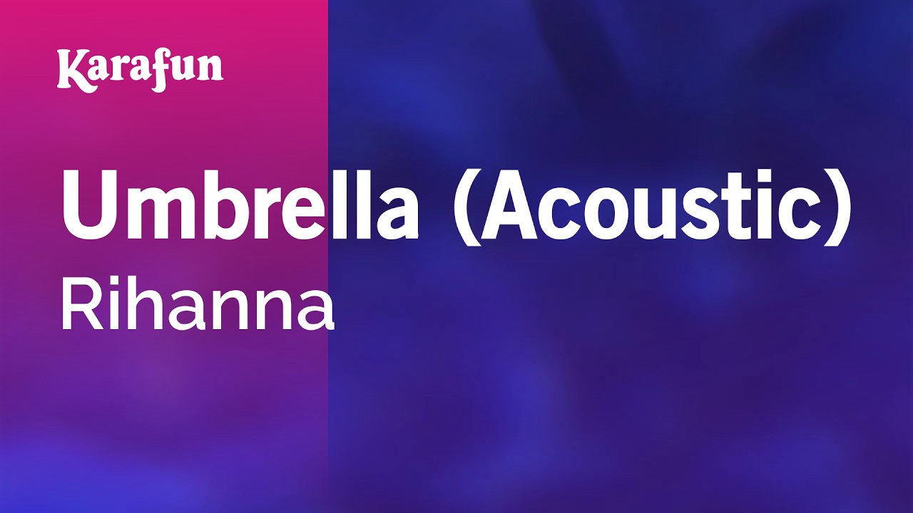 Umbrella (Acoustic) - Rihanna | Karaoke Version | KaraFun
