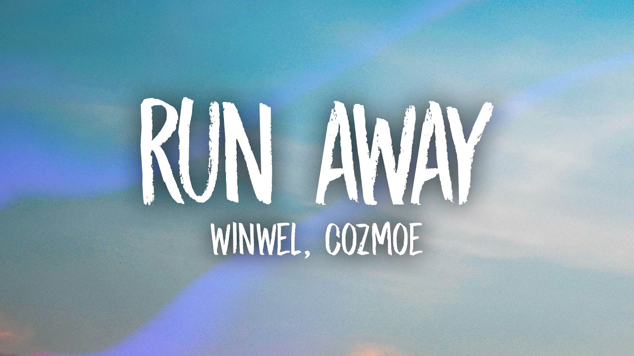 WinWel, Cozmoe - Run Away (Lyrics)