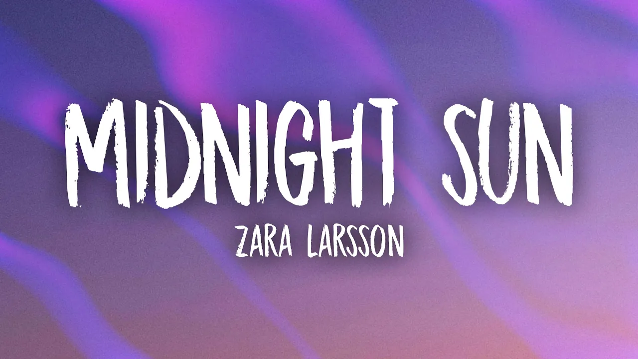 Zara Larsson - Midnight Sun (Lyrics)